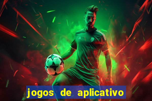 jogos de aplicativo que ganha dinheiro